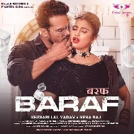 Baraf (Khesari Lal Yadav, Neha Raj)
