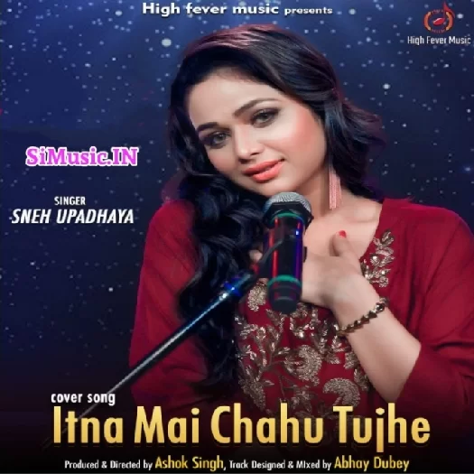 Itna Mai Chahoon Tujhe (Sneh Upadhaya)