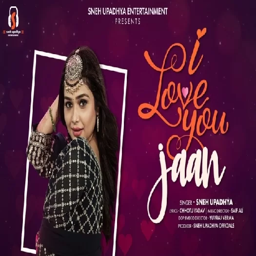 I LOVE YOU JAAN (Sneh Upadhya) Bhojpuri Song