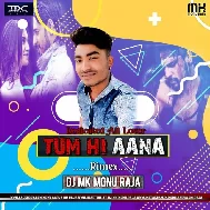 Tum Hi Aana (LoveMania Vol. 1) (Rimex) Jubin Nautiyal DJ Mk Monu Raja
