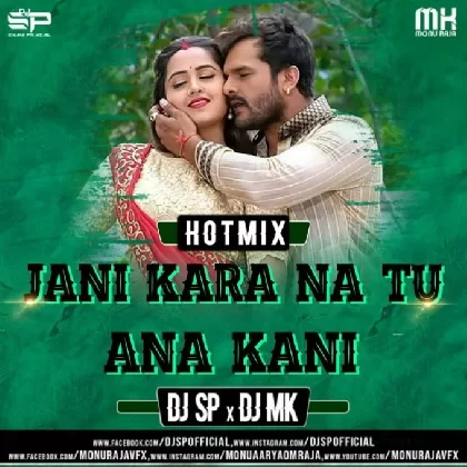 Jani Kara Tu Aana Kani (BhoJPurixMiX Vol.2) (Hot Mix) DJ SP, Dj Mk Monu Raja