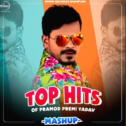 Top Hits Of Pramod Premi Yadav (Mashup)