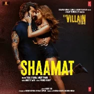 Shamat Aayi Hai - Ek Villain Returns